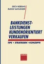 Bankdienstleistungen kundenorientiert verkaufen. Tips - Strategien - Konzepte - Erich Herrling, Mayländer Rudolf