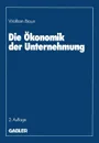 Die Okonomik der Unternehmung - Wolfram Braun