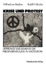 Krise und Protest. Ursprunge und Elemente der Friedensbewegung in Westeuropa - Wilfried von Bredow