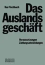Das Auslandsgeschaft. Voraussetzungen - Zahlungsabwicklungen - Ilse Fischbach