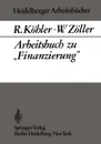Arbeitsbuch Zu Finanzierung - R. Kahler, W. Zaller, Richard K'Ohler