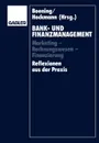 Bank- und Finanzmanagement. Marketing - Rechnungswesen - Finanzierung Reflexionen aus der Praxis - Dieter Boening, Hermann Balzer, Joachim Süchting