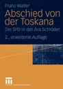 Abschied von der Toskana. Die SPD in der Ara Schroder - Franz Walter