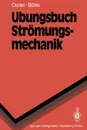 Ubungsbuch Stromungsmechanik - Herbert Jr. Oertel, Lina Martins