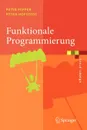 Funktionale Programmierung. Sprachdesign und Programmiertechnik - Peter Pepper, Petra Hofstedt