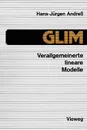 GLIM. Verallgemeinerte lineare Modelle - Hans-Jürgen Andreß