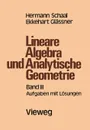 Lineare Algebra und Analytische Geometrie. Band III Aufgaben mit Losungen - E. Unt. Mitarb. von Glässner, Hermann Schaal