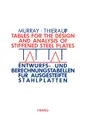 Tables for the Design and Analysis of Stiffened Steel Plates / Entwurfs- und Berechnungstabellen fur ausgesteifte Stahlplatten. . Entwurfs- und Berechnungstabellen fur ausgesteifte Stahlplatten - Noel W. Murray