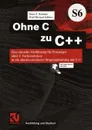 Ohne C zu C... Eine aktuelle Einfuhrung fur Einsteiger ohne C-Vorkenntnisse in die objekt-orientierte Programmierung mit C.. - Peter P. Bothner