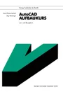 AutoCAD-Aufbaukurs. Lehr- und Ubungsbuch - Hans-Georg Harnisch