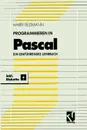 Programmieren in Pascal. Ein einfuhrendes Lehrbuch mit Diskette - Harry Feldmann