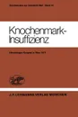 Knochenmark-Insuffizienz. Berichtsband des Deutsch-Osterreichischen Kongresses fur Hamatologie 21. - 23. Marz 1974 in Wien - H. Heimpel, D. Huhn, C. Mueller-Eckhardt