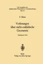 Vorlesungen Uber Nicht-Euklidische Geometrie - Felix Klein