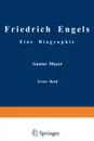 Friedrich Engels Eine Biographie. Friedrich Engels in seiner Fruhzeit 1820 bis 1851 - Gustav Mayer