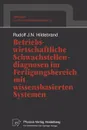 Betriebswirtschaftliche Schwachstellendiagnosen im Fertigungsbereich mit wissensbasierten Systemen - Rudolf J.N. Hildebrand