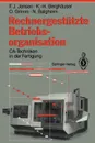 Rechnergestutzte Betriebsorganisation. CA-Techniken in der Fertigung - Franz J. Jansen, Karl-Heinz Berghäuser, Oswald Grimm