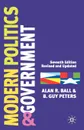 Modern Politics and Government. Seventh Edition - Alan R. Ball, B. Guy Peters