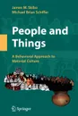 People and Things. A Behavioral Approach to Material Culture - James M. Skibo, Michael Brian Schiffer