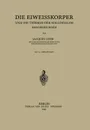 Die Eiweisskorper und die Theorie der Kolloidalen Erscheinungen - Jaques Loeb