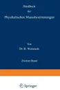 Handbuch der Physikalischen Maassbestimmungen. Zweiter Band: Einheiten und Dimensionen, Messungen fur Langen, Massen, Volumina und Dichtigkeiten - B. Weinstein