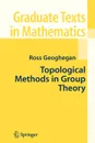 Topological Methods in Group Theory - Ross Geoghegan