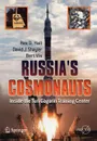 Russia.s Cosmonauts. Inside the Yuri Gagarin Training Center - Rex D. Hall, David Shayler, Bert Vis