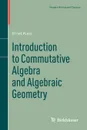 Introduction to Commutative Algebra and Algebraic Geometry - Ernst Kunz