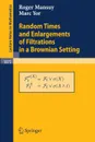 Random Times and Enlargements of Filtrations in a Brownian Setting - Roger Mansuy, Marc Yor