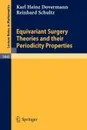 Equivariant Surgery Theories and Their Periodicity Properties - Karl H. Dovermann, Reinhard Schultz