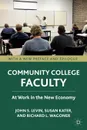 Community College Faculty. At Work in the New Economy - John S. Levin, Susan Kater, Richard L. Wagoner