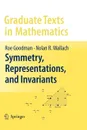 Symmetry, Representations, and Invariants - Roe Goodman, Nolan R. Wallach