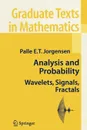 Analysis and Probability. Wavelets, Signals, Fractals - Palle E. T. Jorgensen