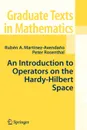 An Introduction to Operators on the Hardy-Hilbert Space - Ruben A. Martinez-Avendano, Peter Rosenthal