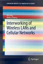 Interworking of Wireless LANs and Cellular Networks - Wei Song, Weihua Zhuang