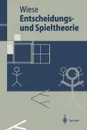 Entscheidungs- und Spieltheorie - Harald Wiese