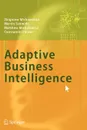 Adaptive Business Intelligence - Zbigniew Michalewicz, Martin Schmidt, Matthew Michalewicz