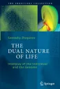 The Dual Nature of Life. Interplay of the Individual and the Genome - Gennadiy Zhegunov