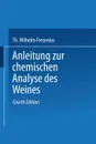 Anleitung zur chemischen Analyse des Weines - Wilhelm Fresenius, L. Grünhut, Eugen Borgmann