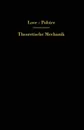 Theoretische Mechanik. Eine einleitende Abhandlung uber die Prinzipien der Mechanik - A. E. H. Love, Hans Polster