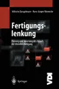 Fertigungslenkung. Planung und Steuerung des Ablaufs der diskreten Fertigung - Wilhelm Dangelmaier, Hans-Jürgen Warnecke