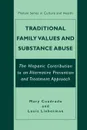 Traditional Family Values and Substance Abuse. The Hispanic Contribution to an Alternative Prevention and Treatment Approach - Mary Cuadrado, Dr. Louis Lieberman