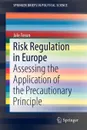 Risk Regulation in Europe. Assessing the Application of the Precautionary Principle - Jale Tosun