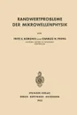 Randwertprobleme der Mikrowellenphysik - Fritz E. Borgnis, C.H. Papas