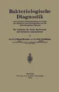 Bakteriologische Diagnostik. Mit besonderer Berucksichtigung der Praxis des Medizinal-Untersuchungsamtes und der bakteriologischen Stationen. Ein Leitfaden fur Arzte, Studierende und technische Assistentinnen - NA Böcker, NA Kauffmann