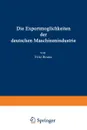 Die Exportmoglichkeiten der deutschen Maschinenindustrie - Fritz Reuter, Ludwig Bernhard