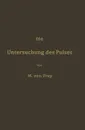 Die Untersuchung des Pulses und ihre Ergebnisse in gesunden und kranken Zustanden - Max von Frey