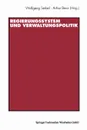 Regierungssystem Und Verwaltungspolitik. Beitrage Zu Ehren Von Thomas Ellwein - Wolfgang Seibel, Arthur Benz, Sabine Kropp