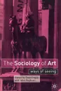 The Sociology of Art. Ways of Seeing - David Inglis, John Hughson