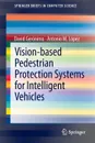 Vision-Based Pedestrian Protection Systems for Intelligent Vehicles - David Geronimo, Antonio M. Lopez