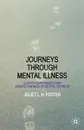 Journeys Through Mental Illness. Client Experiences and Understandings of Mental Distress - Juliet Foster, Mel Foster